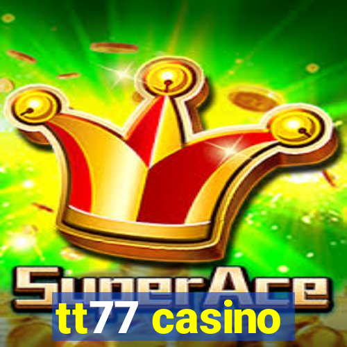 tt77 casino